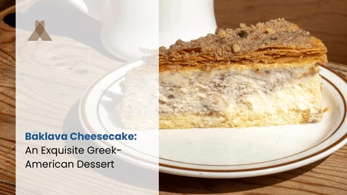 Baklava Cheesecake: An Exquisite Greek-American Dessert
